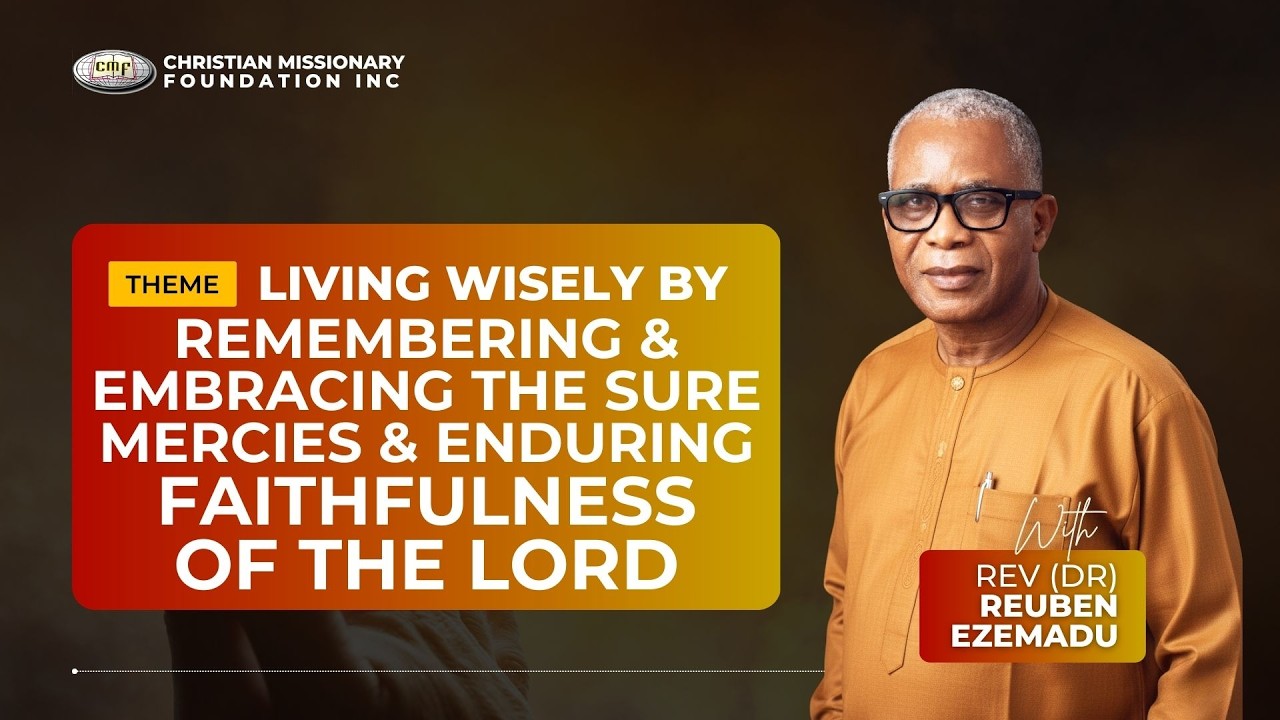 Remembering & Embracing the Sure Mercies & Faithfulness of the Lord | Rev (Dr) Reuben Ezemadu