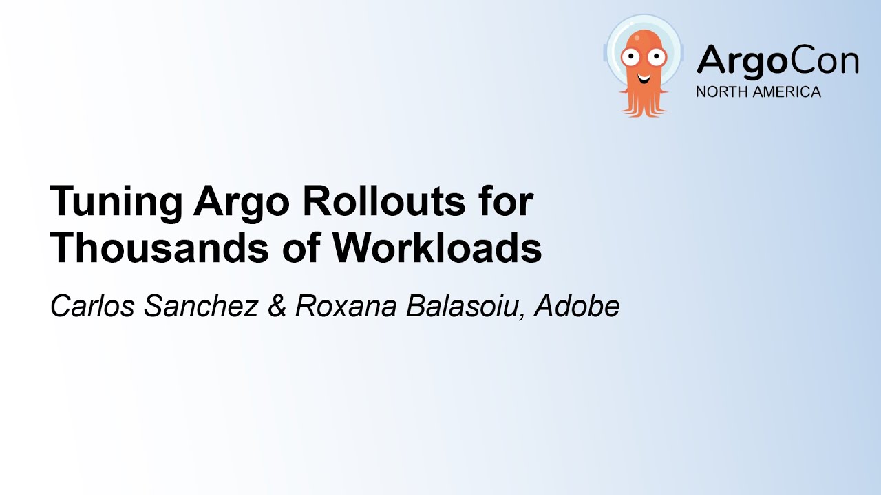 Tuning Argo Rollouts for Thousands of Workloads - Carlos Sanchez & Roxana Balasoiu, Adobe