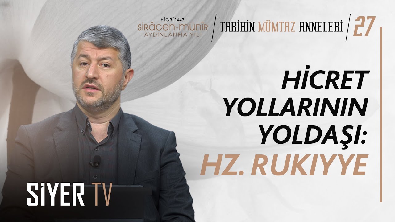 Hicret Yollarının Yoldaşı: Hz. Rukıyye | Muhammed Emin Yıldırım