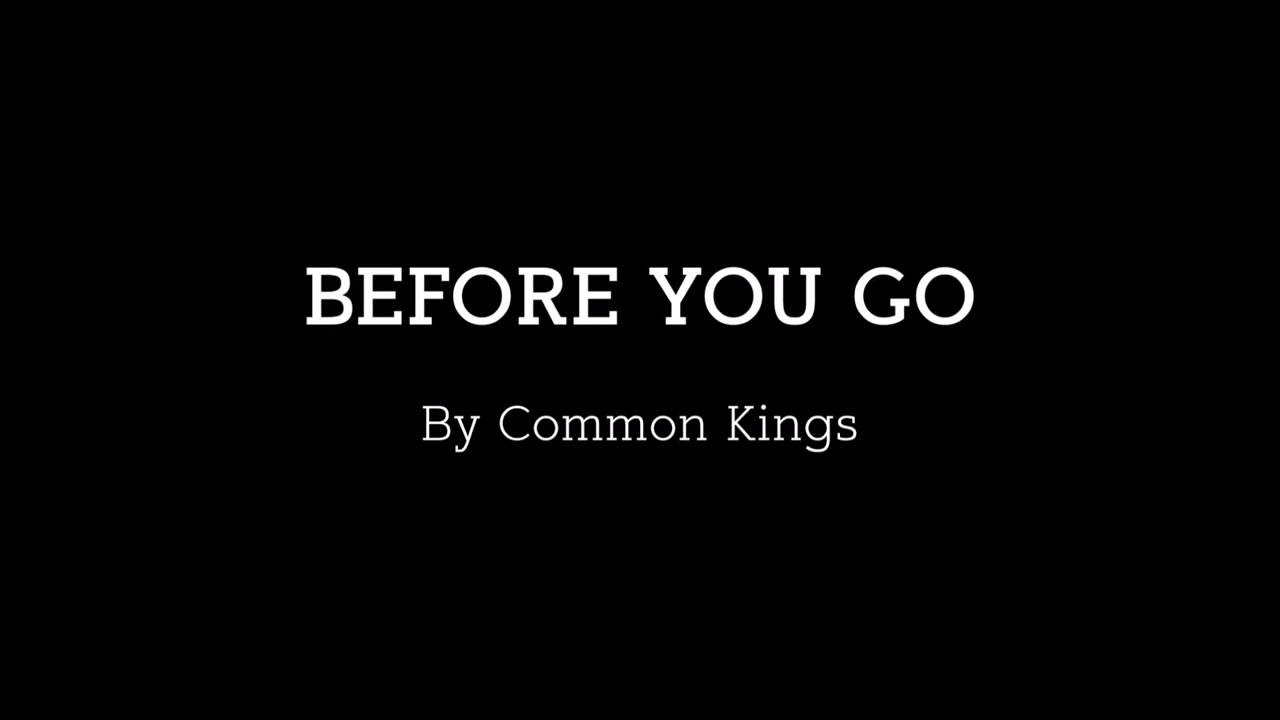 Common Kings - Before You Go Lyrics
