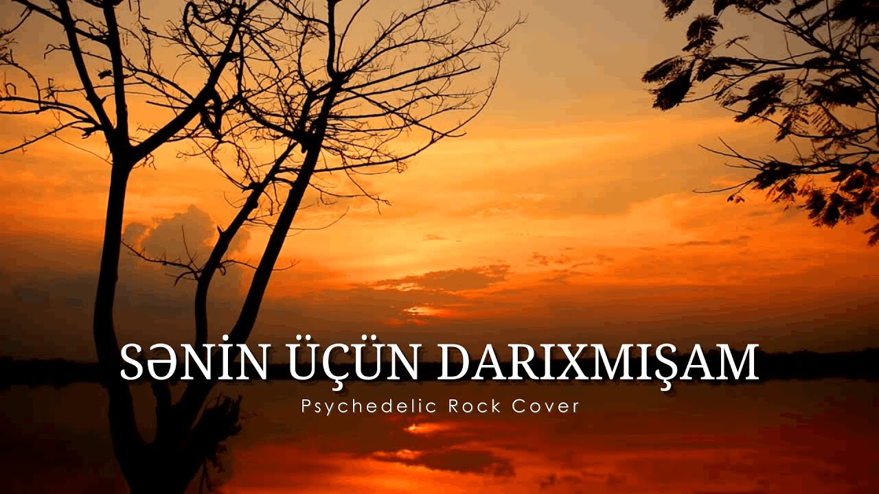 Sənin üçün darıxmışam - Yeni Cover (Alternative Rock)