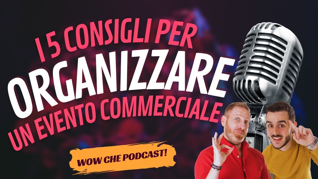 I 5 consigli per organizzare un evento commerciale