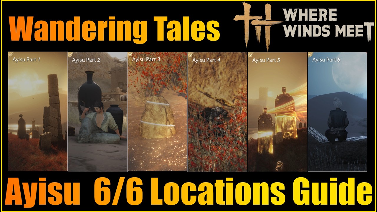 Ayisu All 6/6 Wandering Tales | Where Winds Meet Hexi