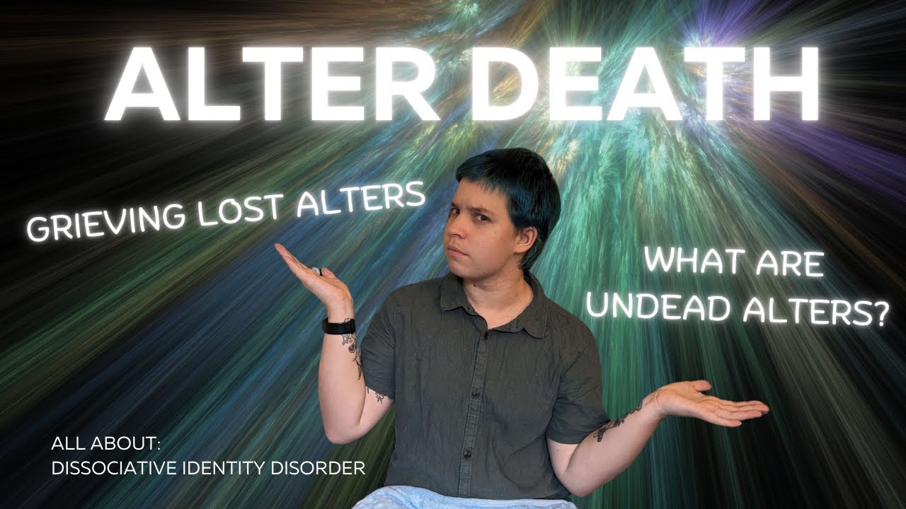 All About Alter Death || Dissociative Identity Disorder