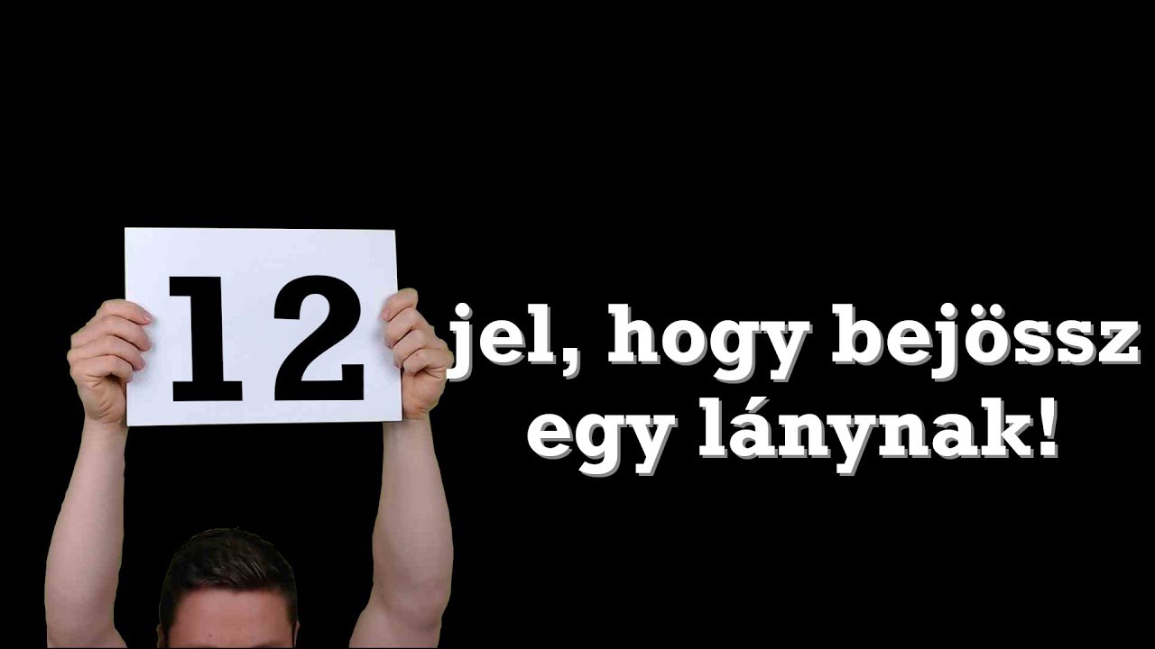 12 jel, hogy BEJÖSSZ EGY LÁNYNAK! #testbeszéd