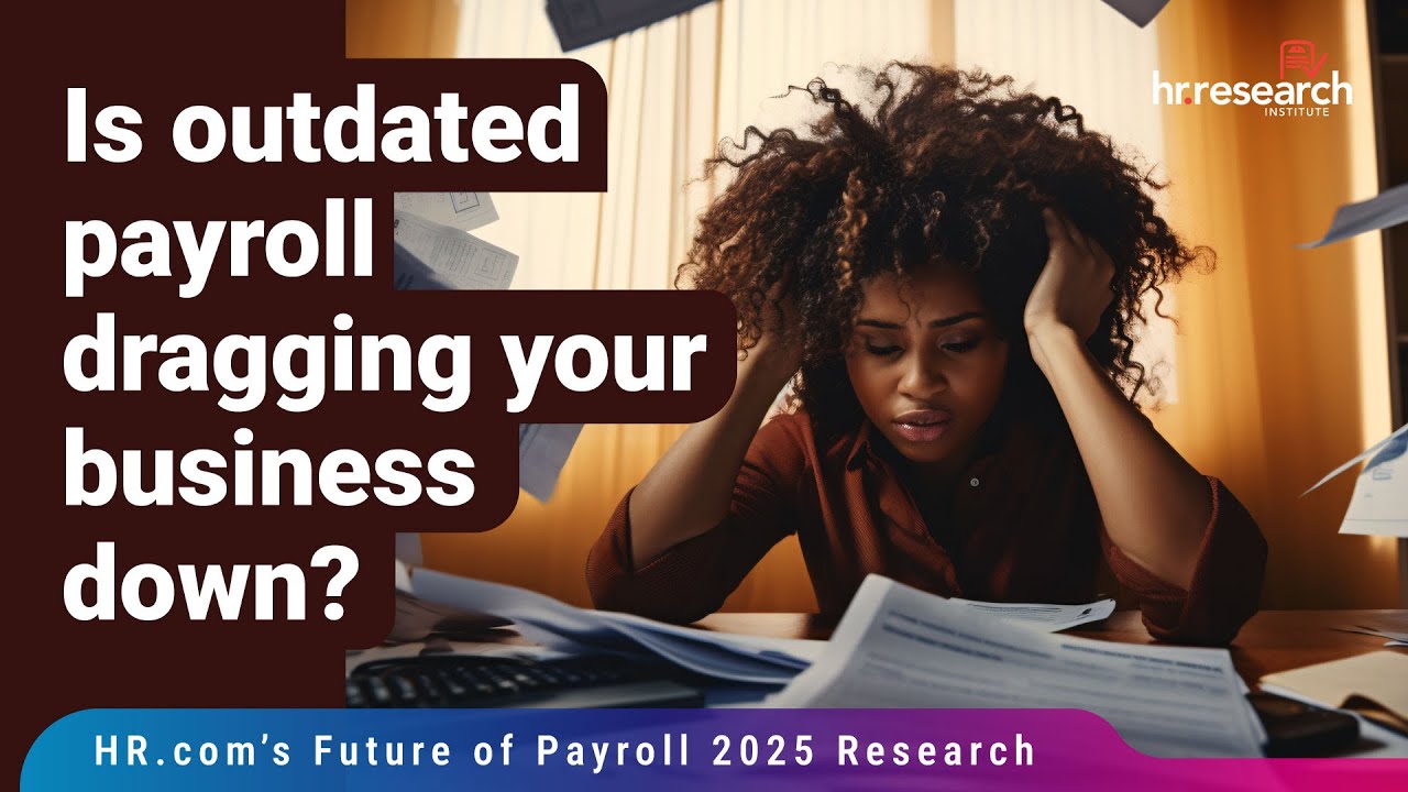 HR.com Research: HR.com&rsquo;s Future of Payroll 2025