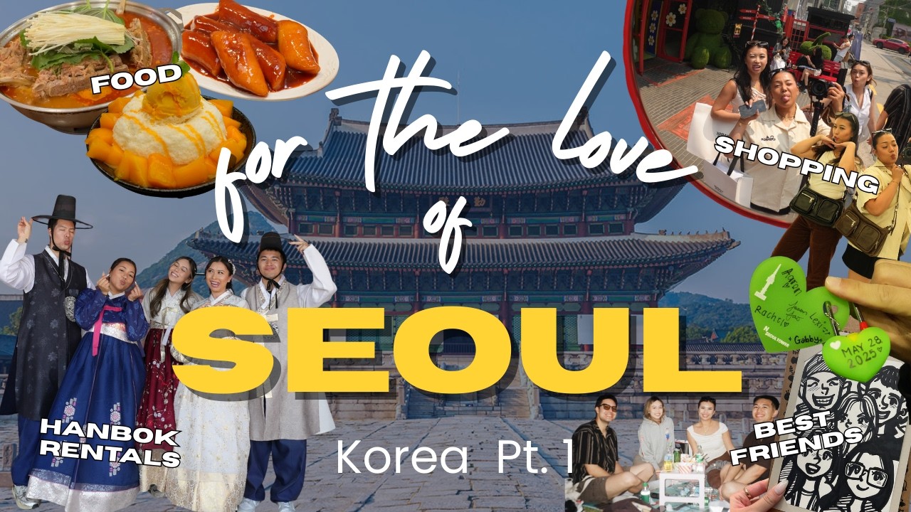 For the Love of Seoul: Hanboks, Hangang & Bestie Adventures | Korea Pt  1