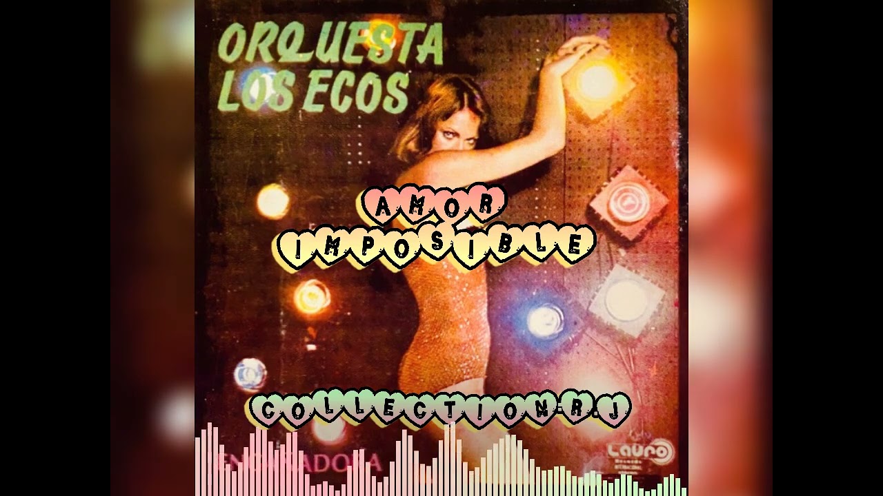 ORQUESTA LOS ECOS AMOR IMPOSIBLE 