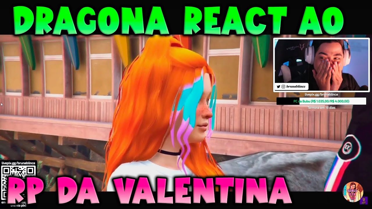 DRAGONA REACT AO RP DA VALENTINA COMO ADOLESCENTE 🔥🔥