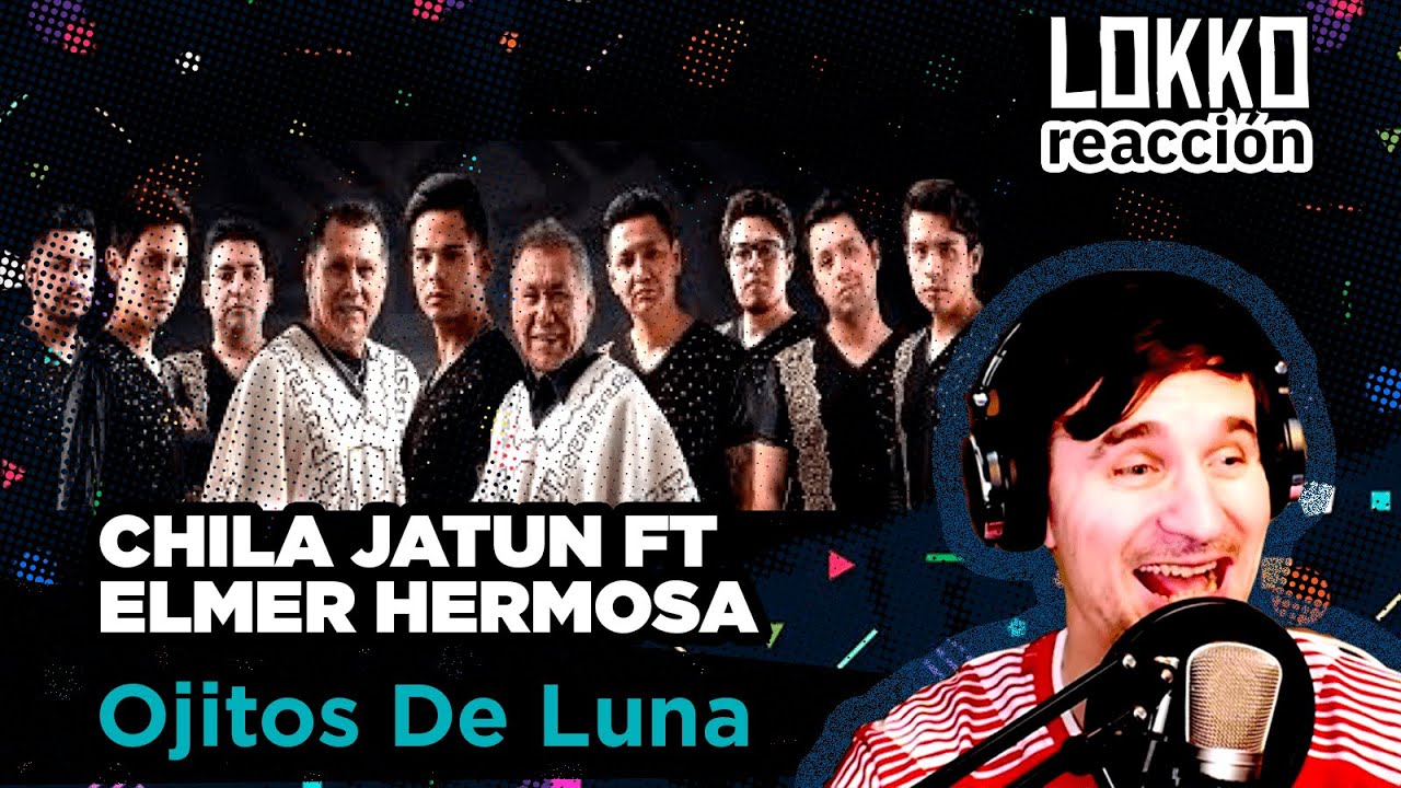 Reacción a Chila Jatun ft. Élmer Hermosa - Ojitos de Luna | Análisis de Lokko!
