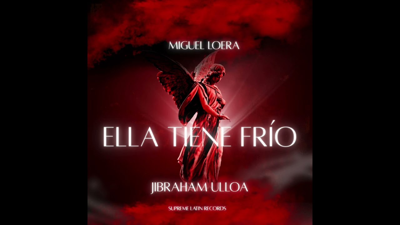 Ella Tiene Fr&iacute;o - Miguel Loera Ft. Jibraham Ulloa 