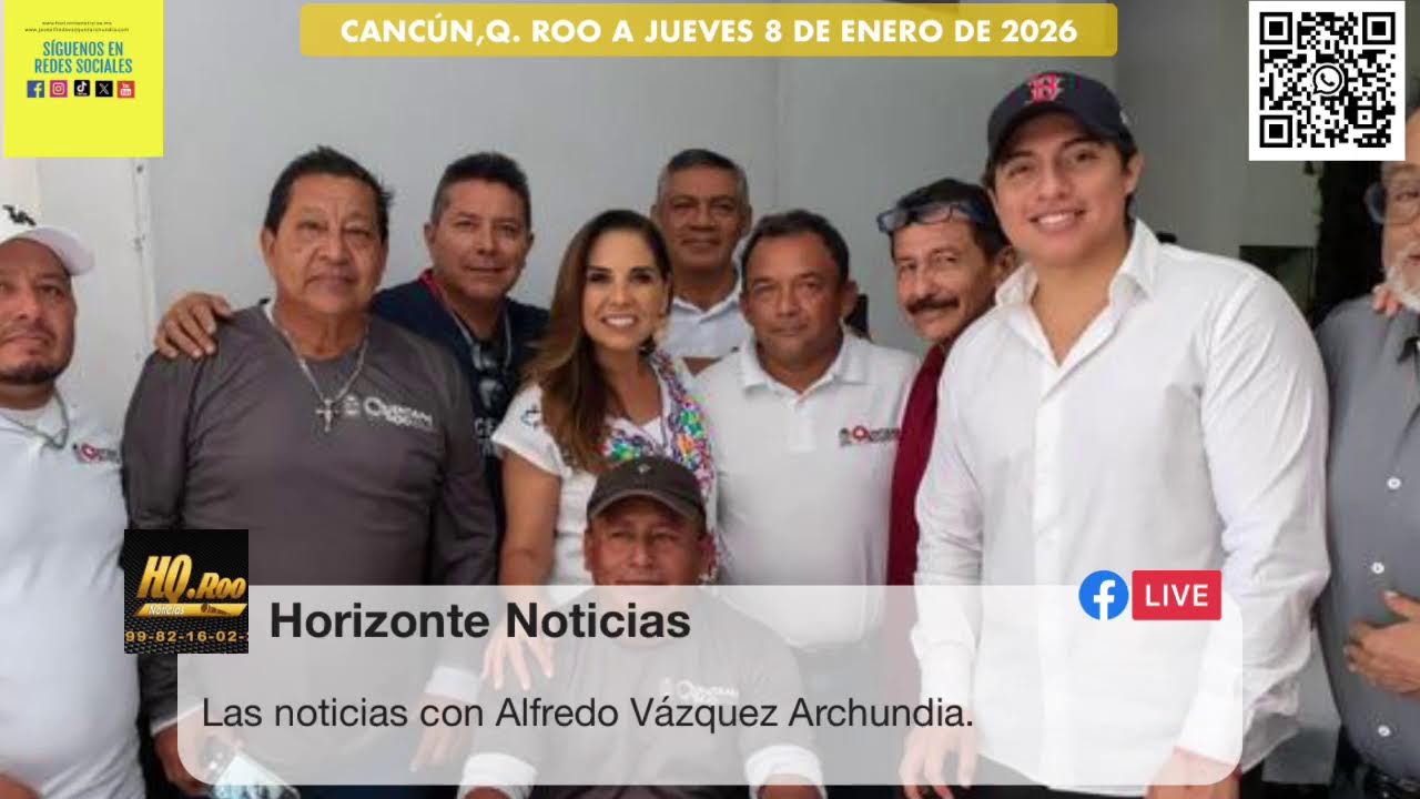Noticias Horizonte Noticias, Cancún, Q.  Roo a jueves 8 de enero de 2026