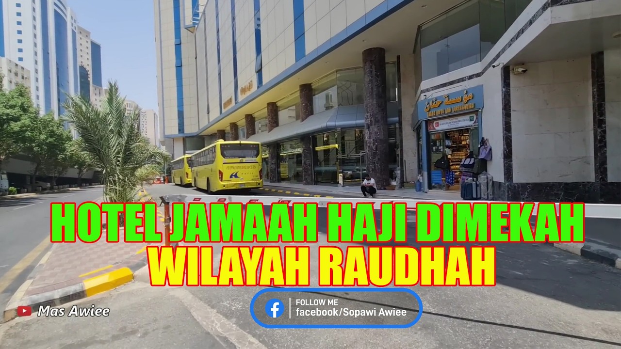 JAMAAH HAJI WAJIB TAU !! INILAH HOTEL JAMAAH HAJI DIKOTA MAKKAH WILAYAH RAUDOH