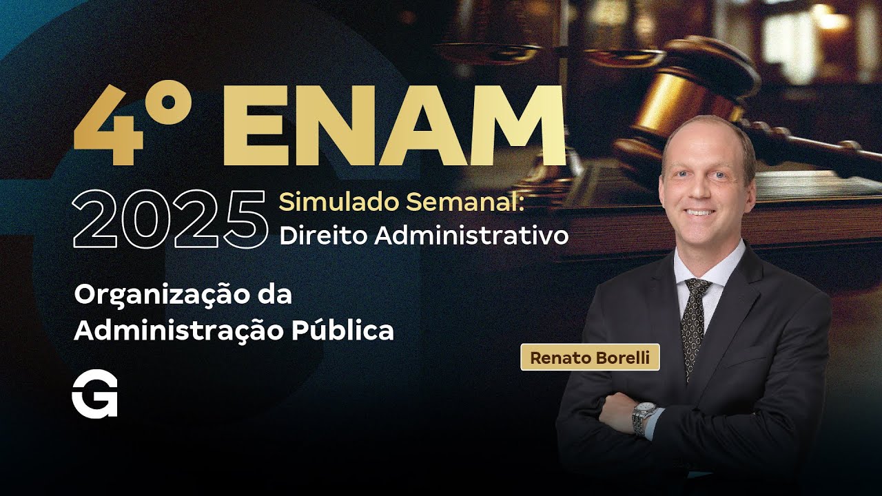 IV ENAM 2025 | Simulado Semanal: Direito Administrativo: Organização da Administração Pública