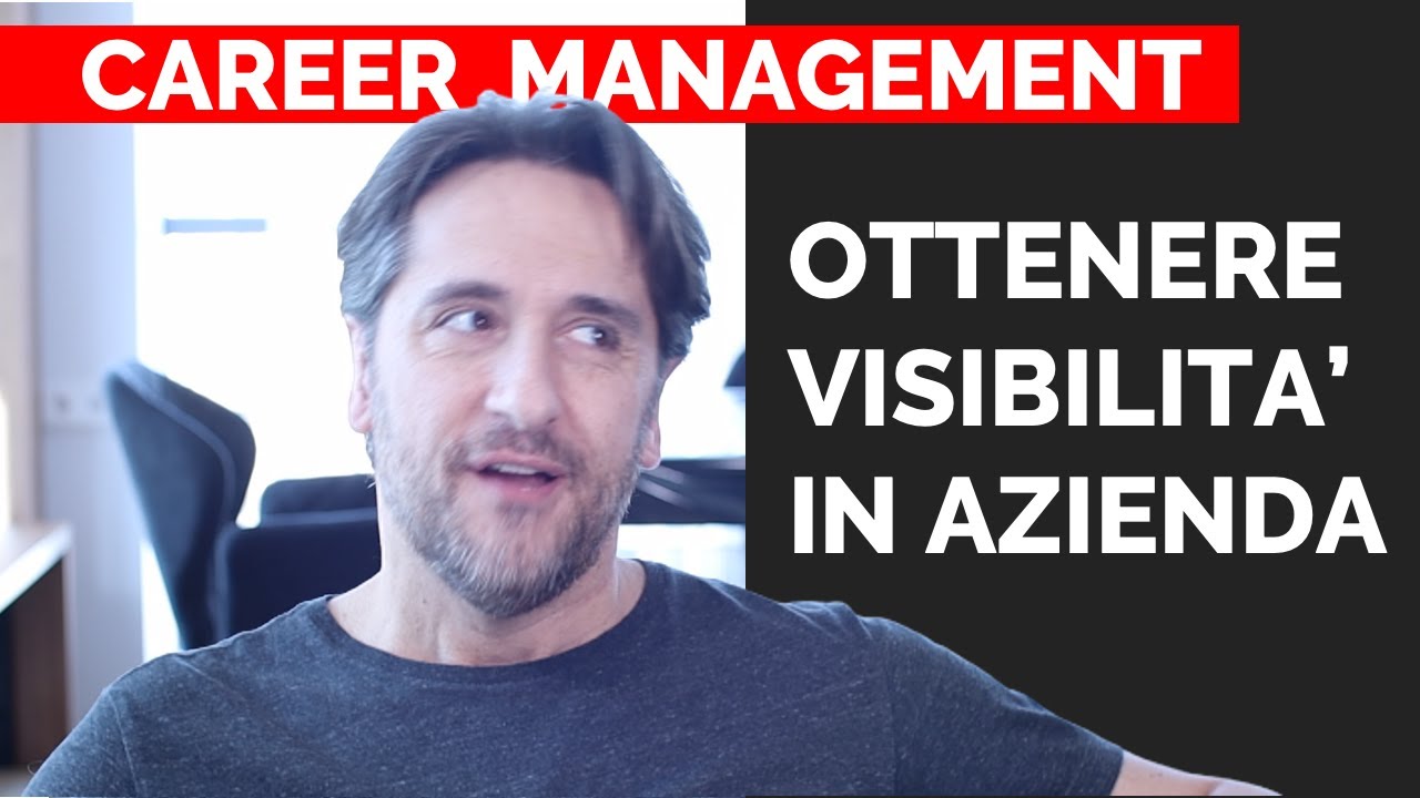 Carriera in azienda - (Tutto sul come) Ottenere Visibilita' in Azienda