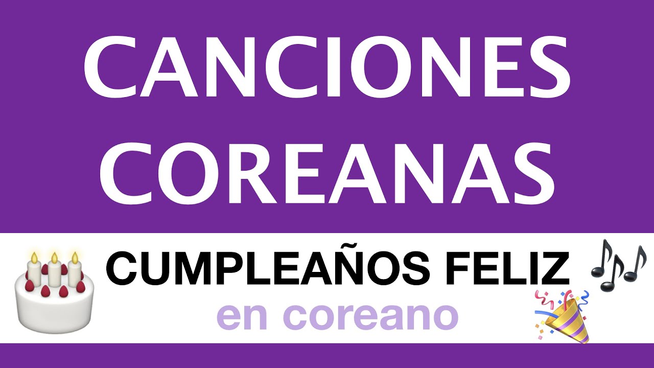 🎂🎶CUMPLEAÑOS FELIZ en coreano | CANCIONES COREANAS