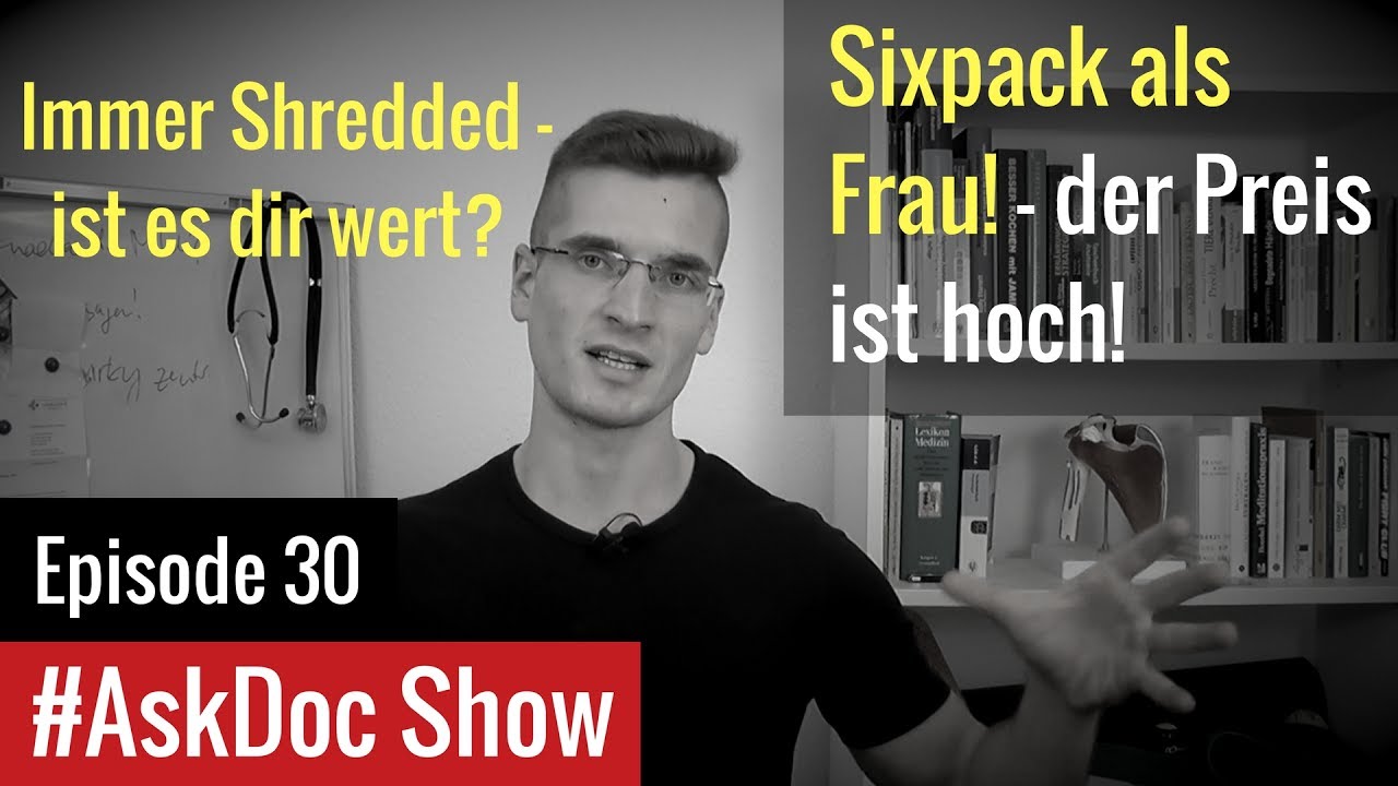 Sixpack als Frau - der Preis ist hoch! | Optimaler Körperfettanteil |#AskDoc Show Episode 30