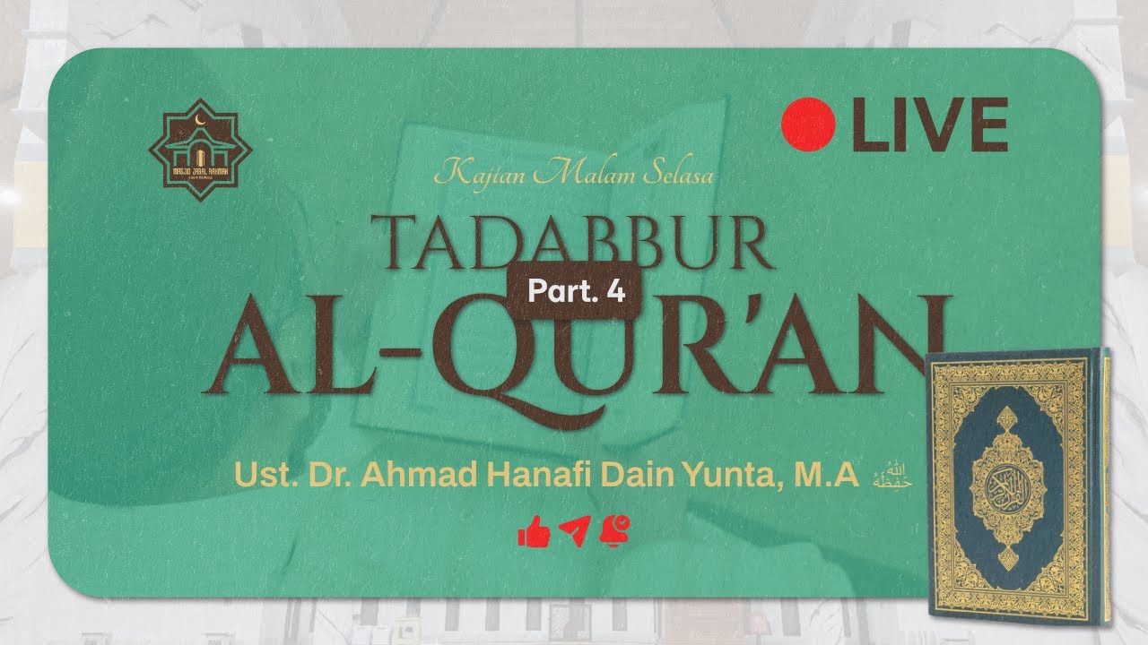 TADABBUR AL-QUR'AN Part. 4 - Ust. Dr. Ahmad Hanafi Dain Yunta, M.A | TAKLIM MALAM SELASA