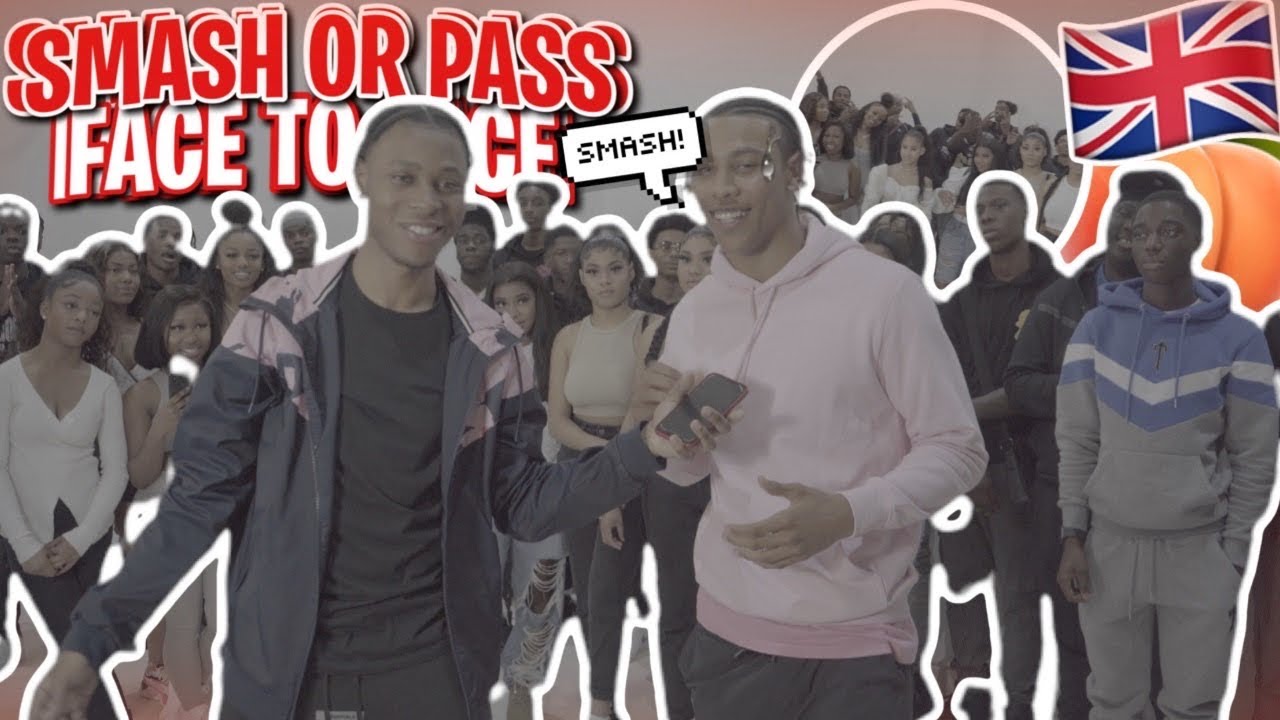 SMASH OR PASS BUT FACE TO FACE!! **UK EDITION**