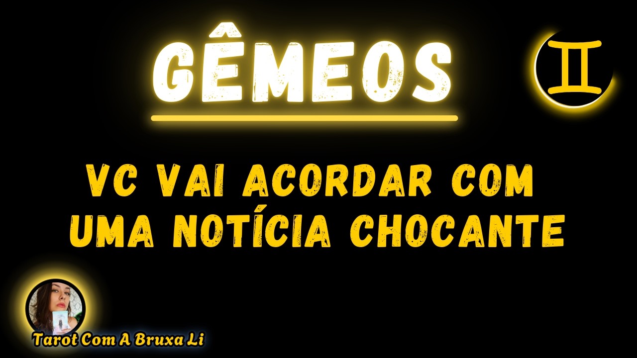 GÊMEOS♊ VC VAI ACORDAR COM UMA NOTÍCIA CHOCANTE