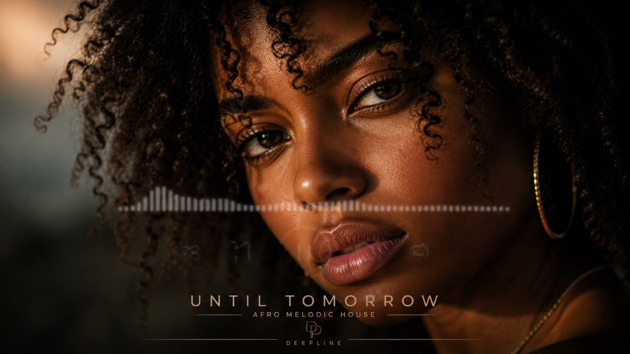 DEEPLINE &ndash; Until Tomorrow | Afro Melodic House | 