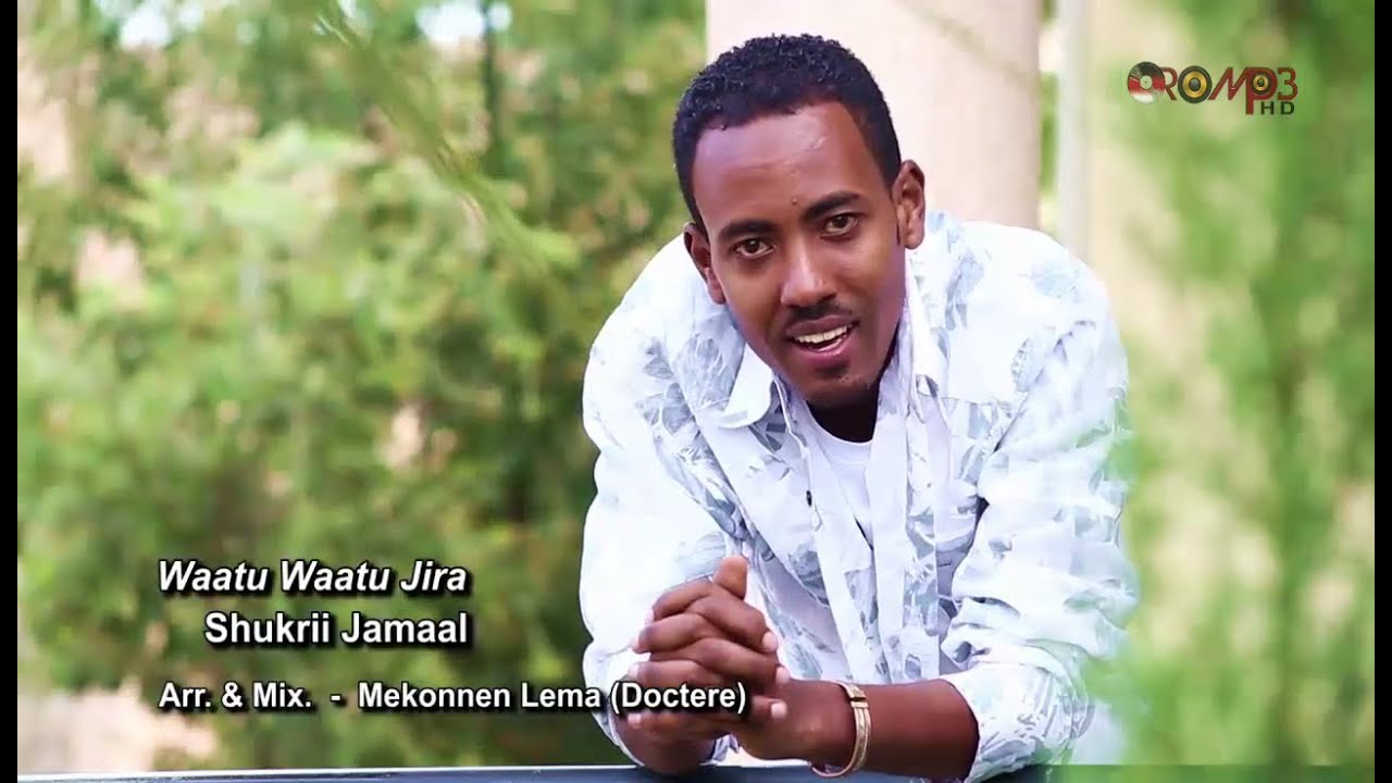 Shukri Jamal: Waatu Waatu Jira (Oromo Music) - HD