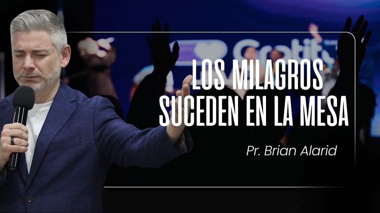 Los milagros suceden en la mesa | Pr. Brian Alarid | iBetel