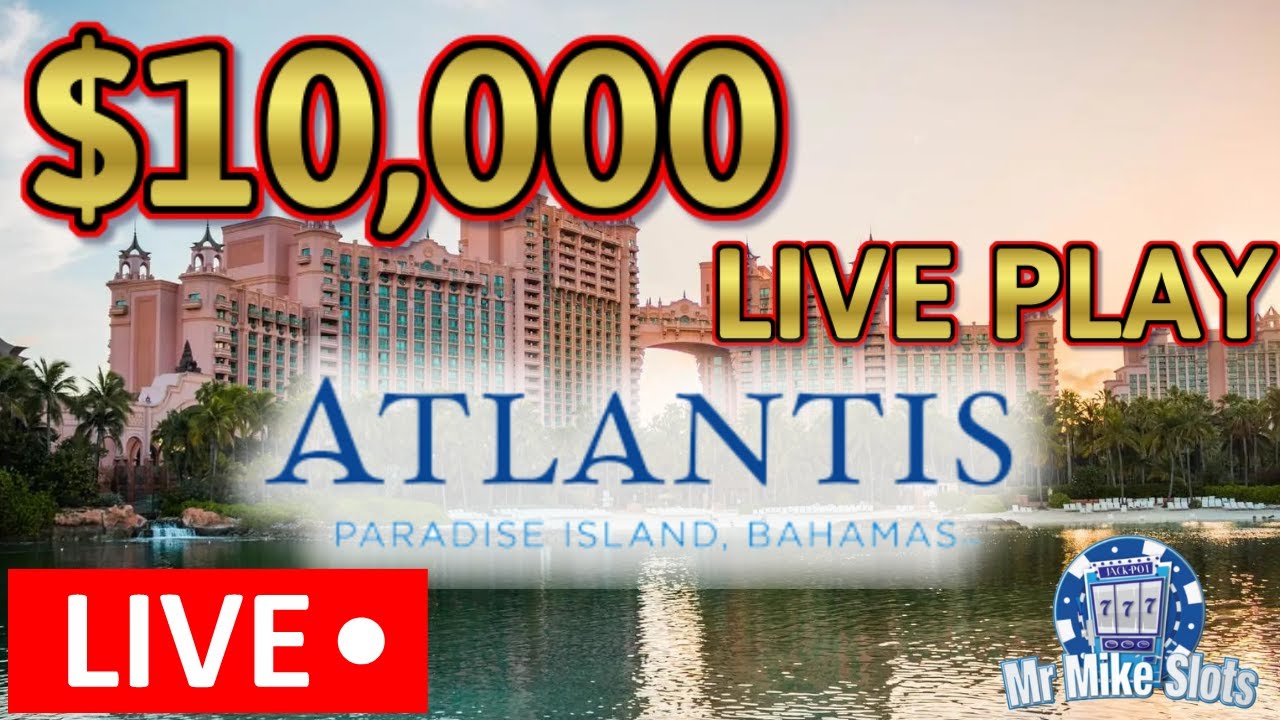 🔴 $10,000 LIVE STREAM FROM THE ATLANTIS CASINO IN BAHAMAS