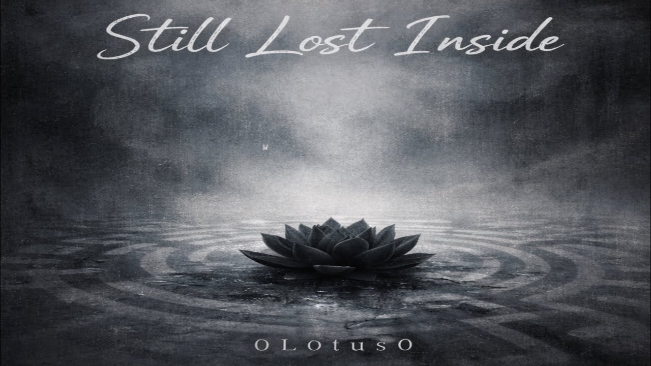 Still Lost Inside | Original Song by 0L0tus0