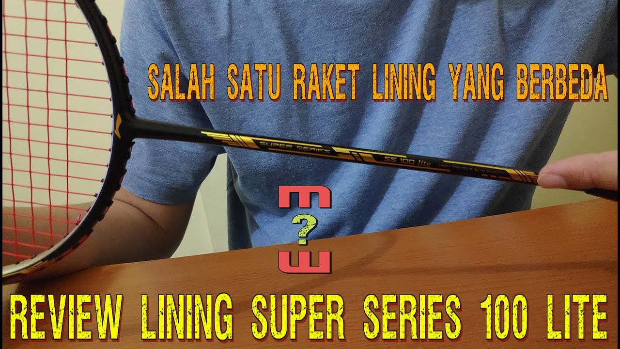 REVIEW RAKET LINING SUPER SERIES 100 LITE [LIHAT SEBELUM MEMBELI]