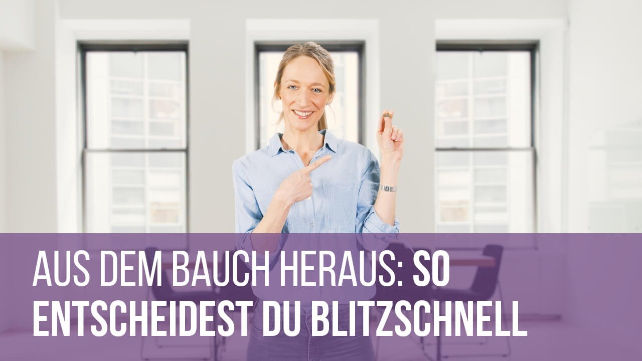 Aus dem Bauch heraus: So entscheidest du blitzschnell