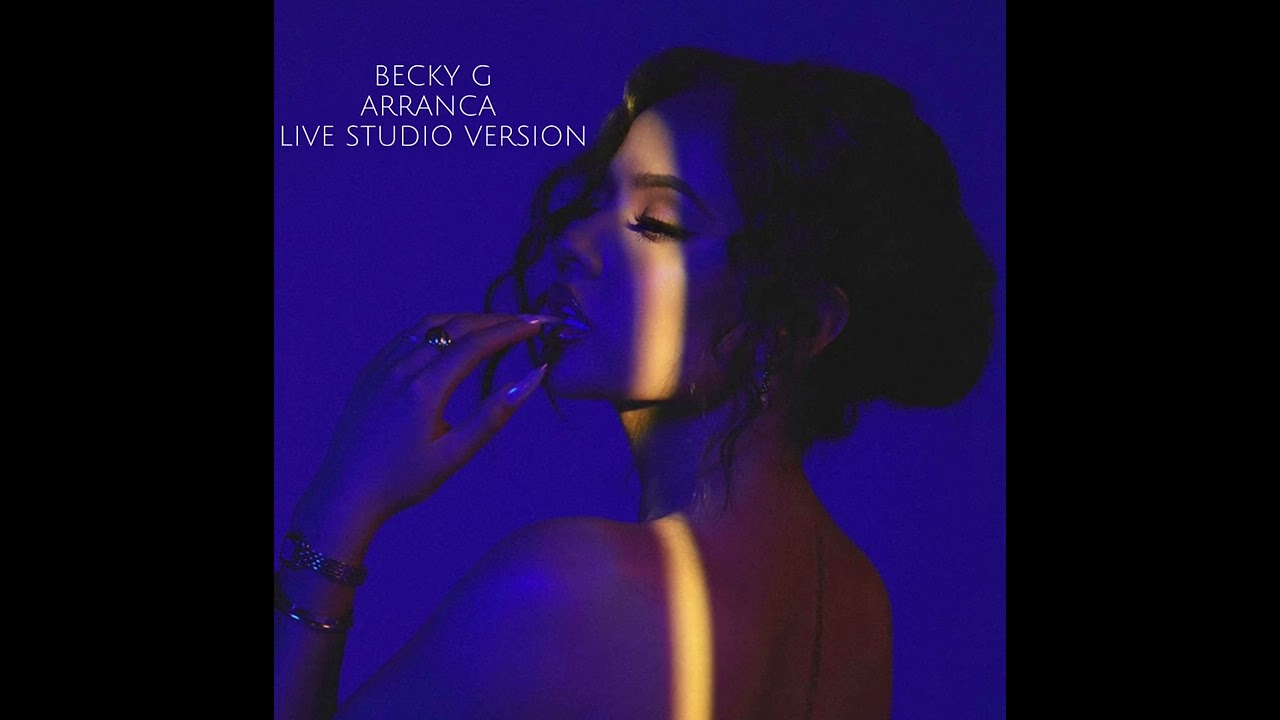 Becky G - Arranca - Live Studio Version