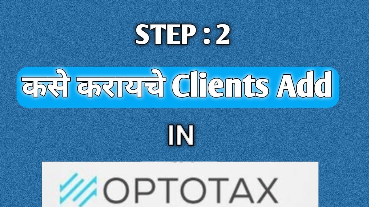 #2 Step | How To Add Clients  -  OPTOTAX Software