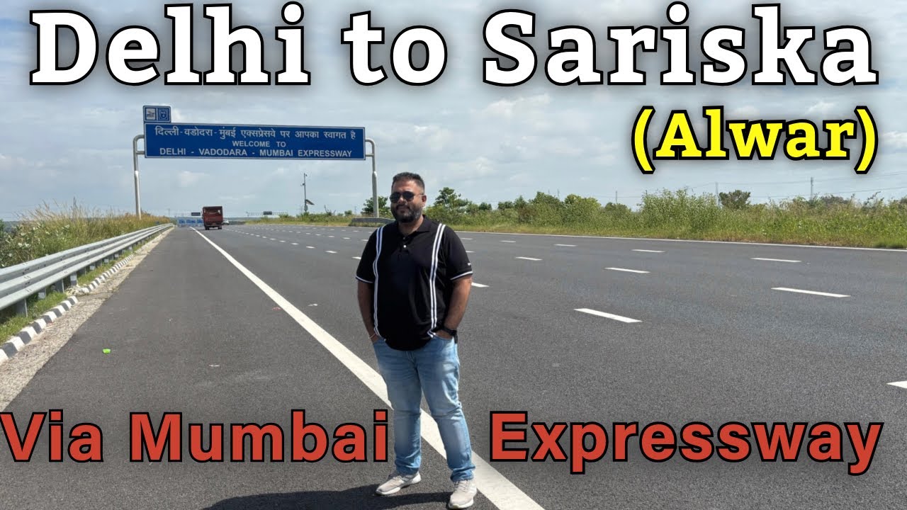 Delhi to Sariska National Park by Road|Delhi to Alwar via Delhi Mumbai Expressway|Road trip to Alwar
