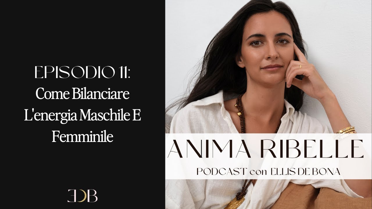 Episodio 11: Come Bilanciare L'energia Maschile E Femminile