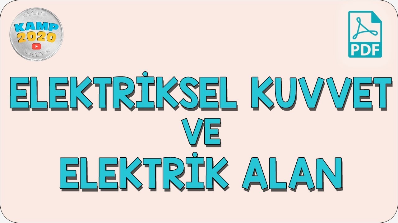 Elektriksel Kuvvet ve Elektrik Alan | Kamp2020
