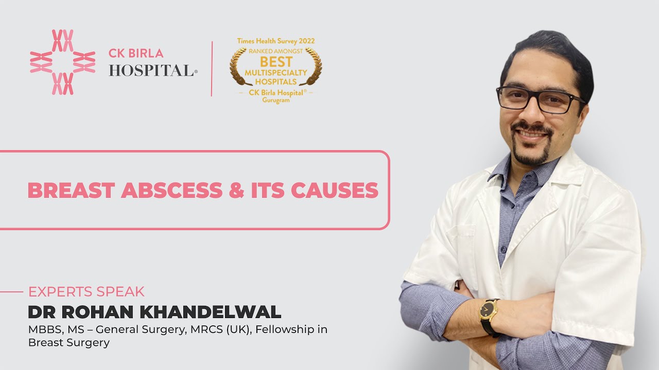Breast Abscess and its Causes by Dr Rohan Khandelwal | CK Birla Hospital