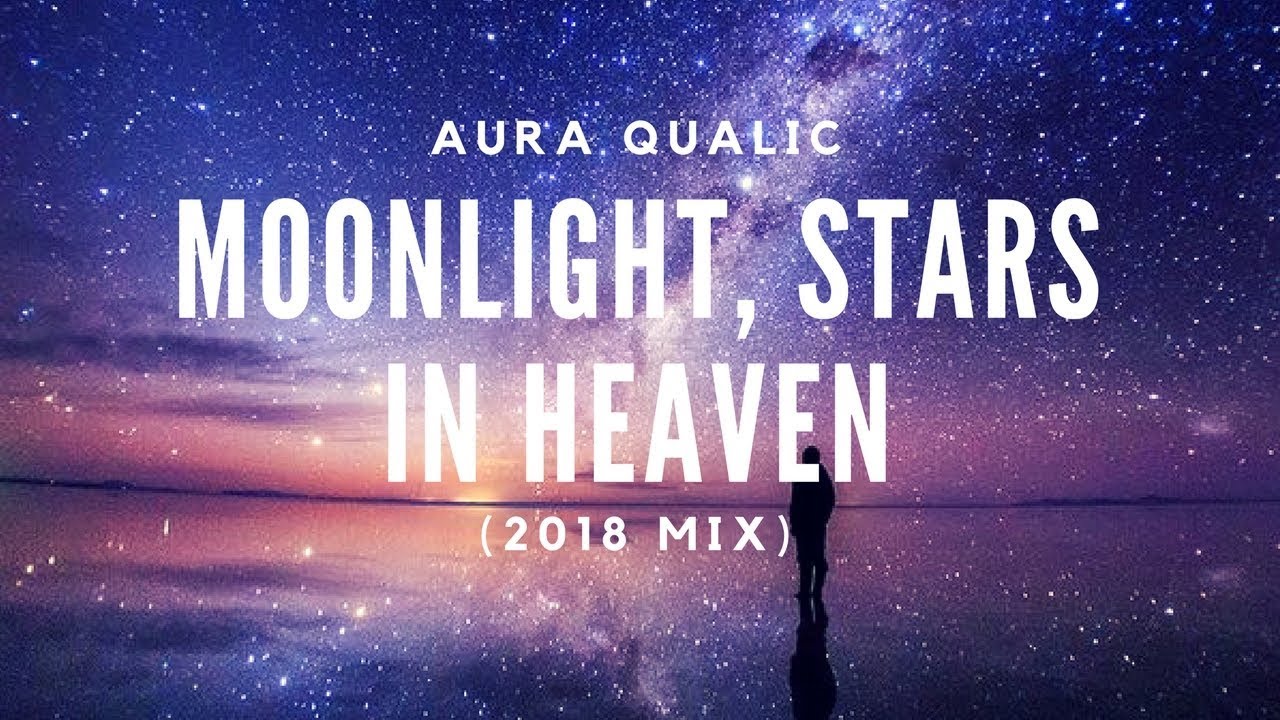 [UPLIFTING TRANCE] Aura Qualic - Moonlight, Stars in Heaven (2018 MIX)