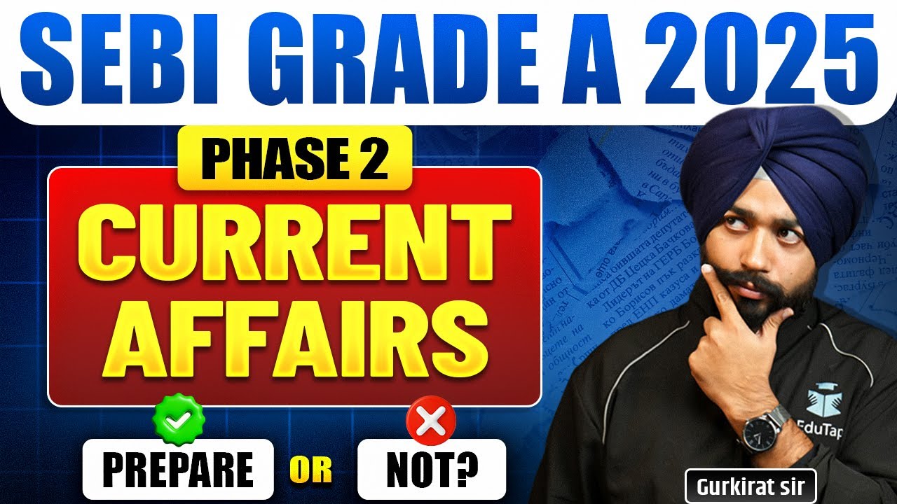 SEBI Grade A 2025 Phase 2 Current Affairs Prepare or Not?