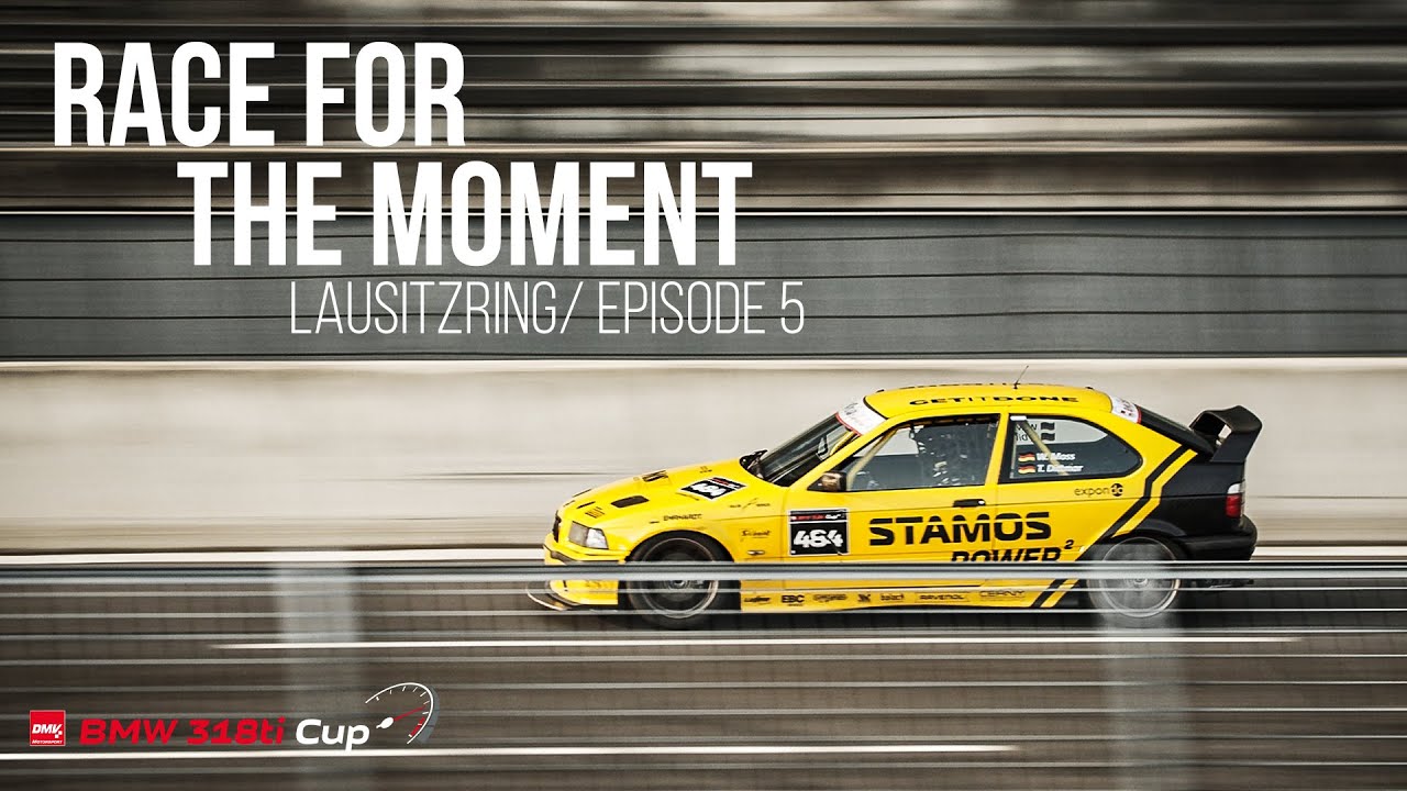 RACE FOR THE MOMENT - Season 1, Episode 5 | East Racing MS - Lausitzring 2021 | DMV BMW 318ti Cup