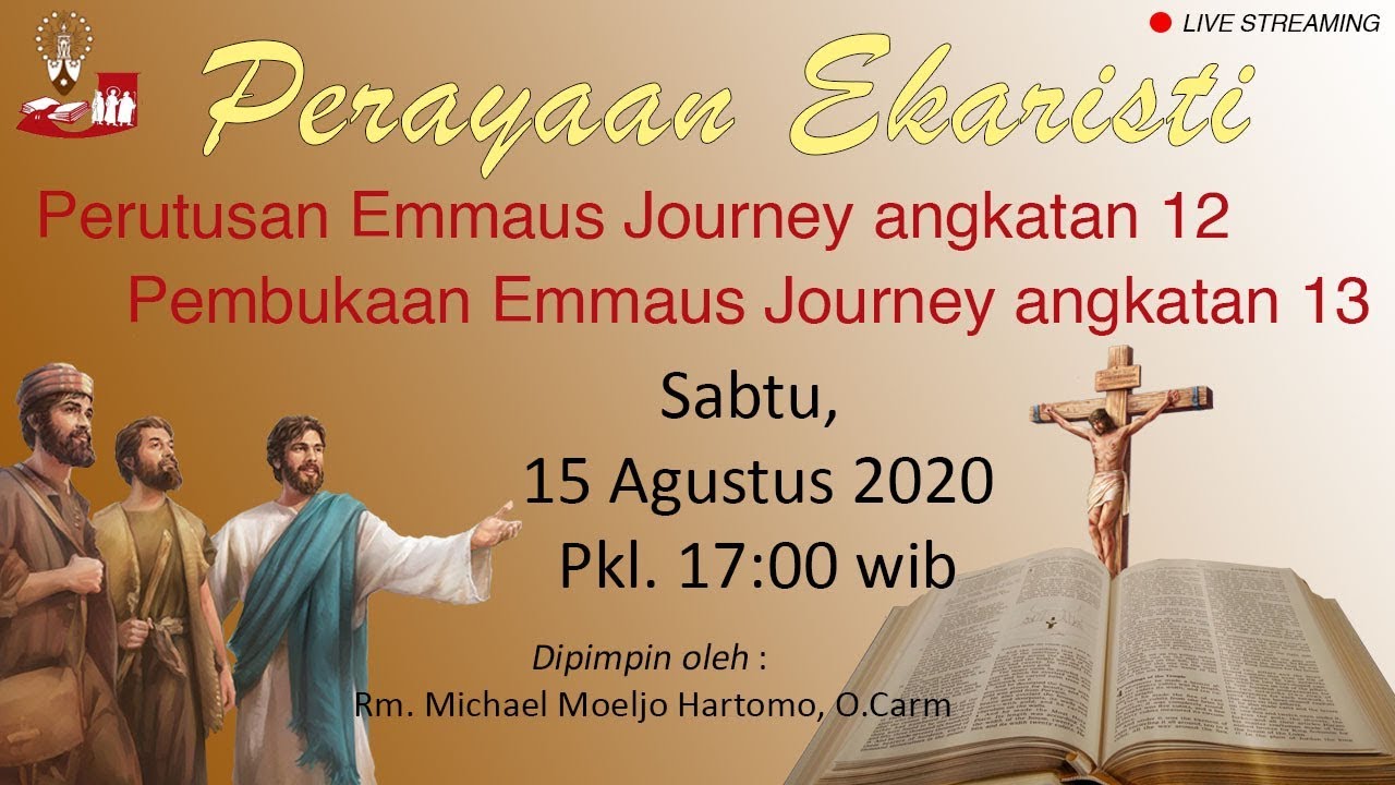 Perayaan Ekaristi -  Misa Perutusan Emmaus Jouney angkatan 12 & Pembukaan Emmaus Journey angkatan 13