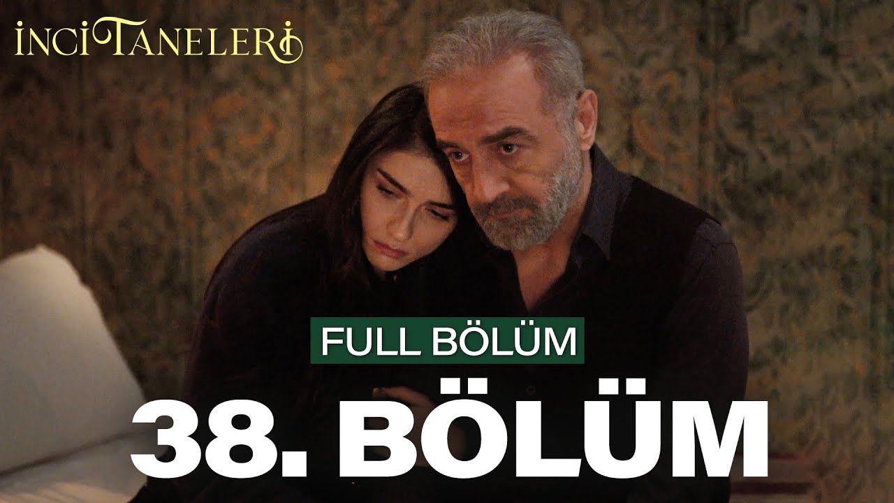İnci Taneleri – 38. Bölüm