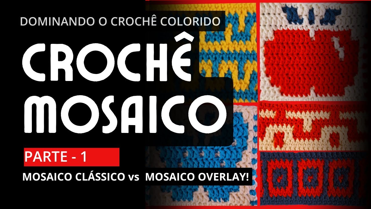 Crochê Mosaico/Mosaico Cássico vs Mosaico Overlay!