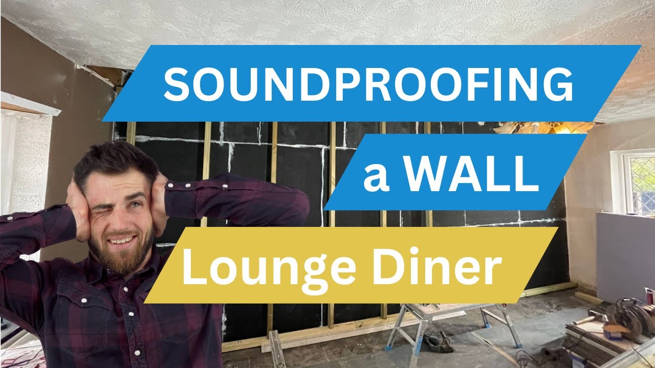 Soundproofing lounge diner wall from noisy neighbours | DIY step by step guide