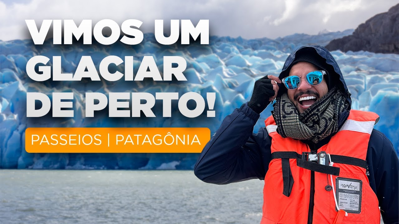 Passeios na Patag&ocirc;nia | Navegamos pelo Lago Grey: A Melhor Vista do Glaciar na Patag&ocirc;nia!