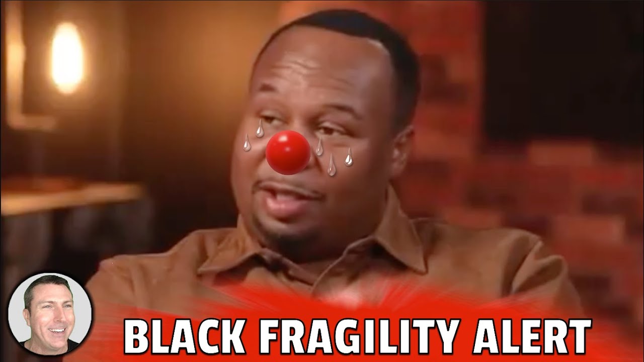 New BIack Fragility MELTDOWNS You Have to See To Believe - And The Usual Suspects Get Creative
