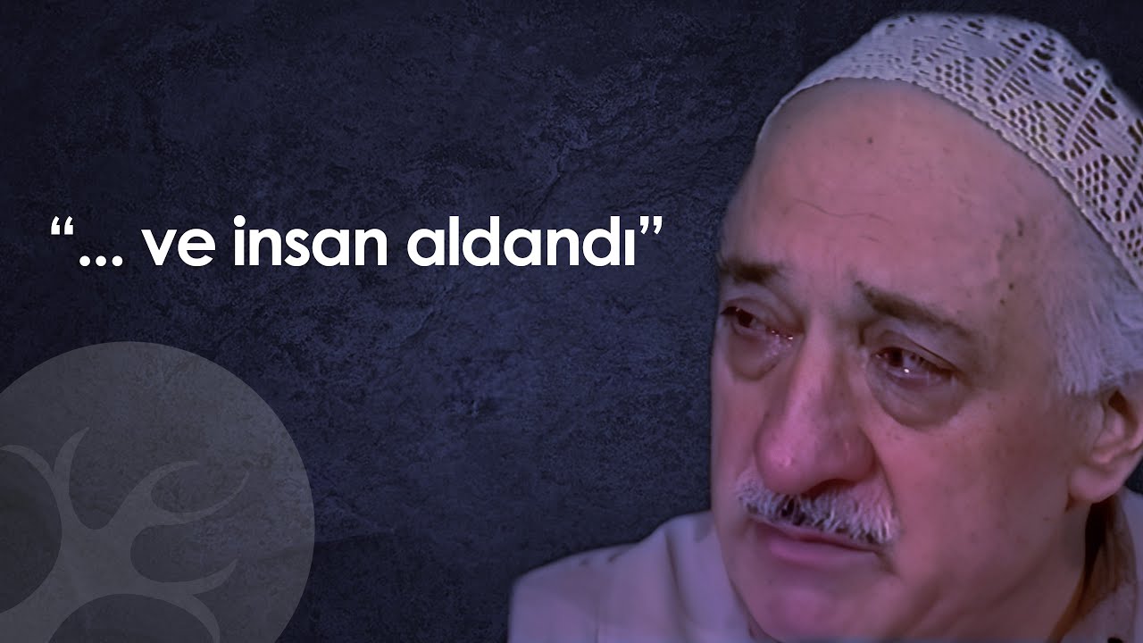 ...ve insan aldandı | Bir Hasbihal | M. Fethullah Gülen | DE, EN, FR, NL