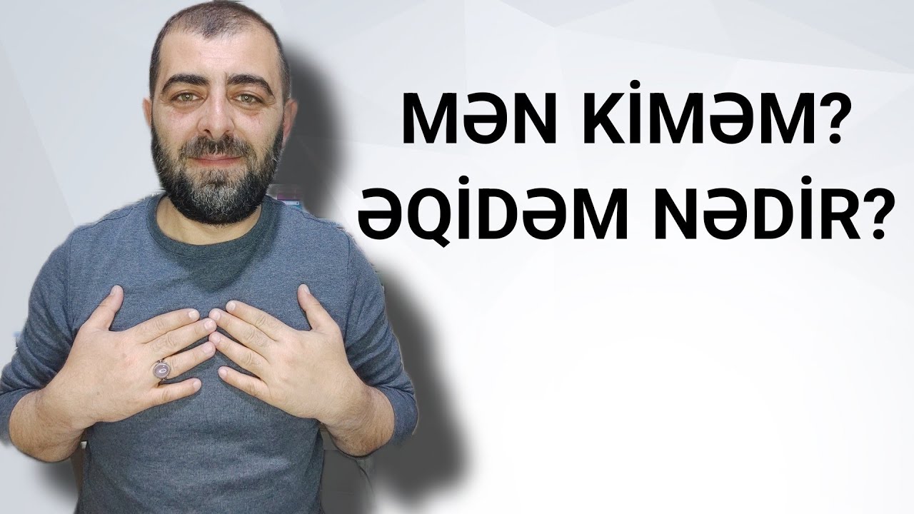 Mən kiməm? Hansı əqidədəyəm?