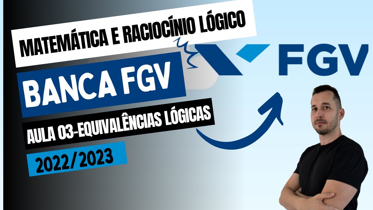 3-MATEMÁTICA E RACIOCÍNIO LÓGICO PARA FGV -EQUIVALÊNCIAS LÓGICAS