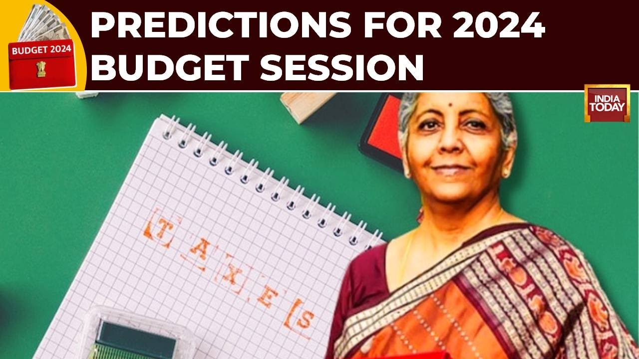 Budget 2024 Updates: Anticipating The Key Highlights Of The Upcoming Budget Session | India Today
